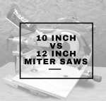 Should I use a 10 inch or 12 inch miter saw